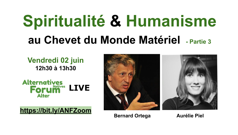 2/6 – #AlterNativesForum – Spiritualité & Humanisme au Chevet du Monde Matériel