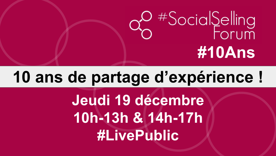 Jeudi 19 décembre – #SocialSellingForum #10Ans !